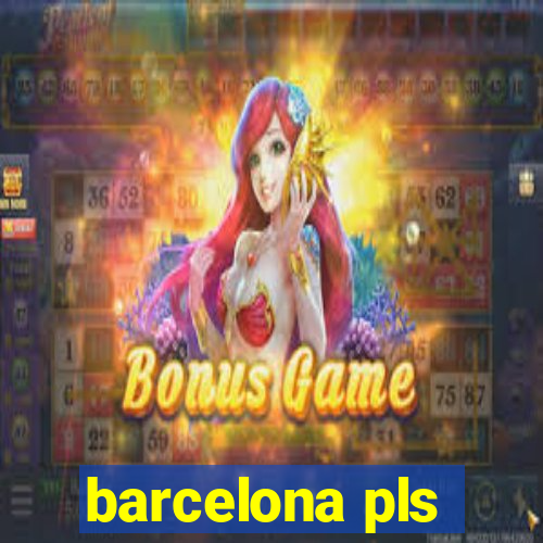 barcelona pls